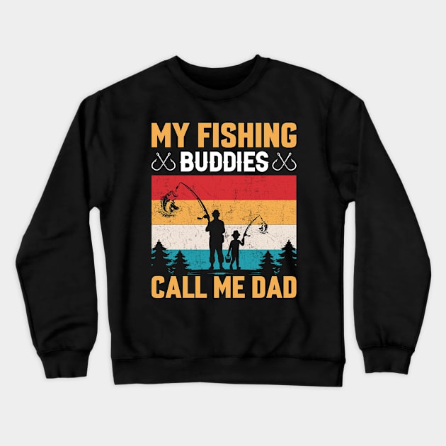 My Fishing Buddies Call Me Dad Crewneck Sweatshirt by Adel dza